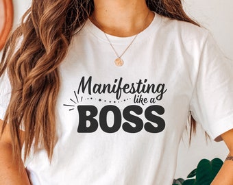 Manifesting Like A Boss Shirt - Funny Spiritual Tee, Law of Attraction Top, Manifestation Gift, Positive Vibes Clothing