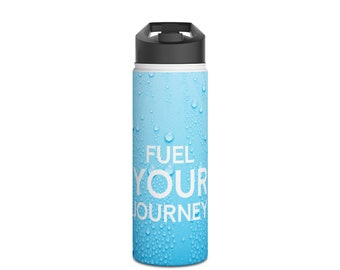 Stainless Steel Water Bottle, Standard Lid. Fuel Your Journey  text or any custom text.