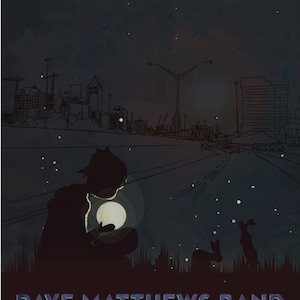 May include: A concert poster for the Dave Matthews Band. The artwork features a silhouette of a person holding a glowing orb, with rabbits in the foreground. The background shows a city skyline and a road under a starry night sky. The text includes the band's name and concert details.