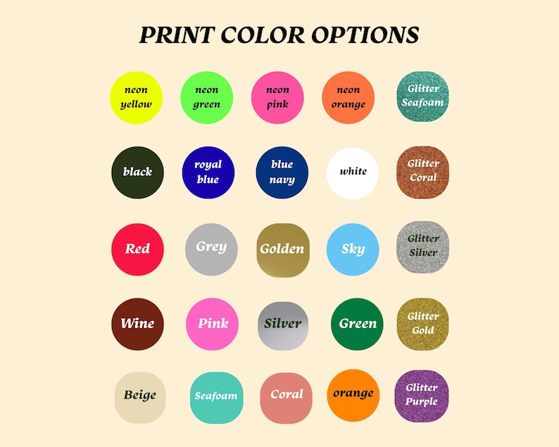 May include: Image displaying a color chart with the text "PRINT COLOR OPTIONS" at the top. The chart features various color options, including neon yellow, green, pink, and orange, along with glitter options like seafoam and coral.