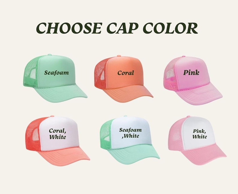 May include: Six trucker hats in various colors: seafoam, coral, and pink. Each hat has a mesh back and a solid front panel. The text "CHOOSE CAP COLOR" is at the top. The hats are labeled with their color names, including "Seafoam, White".