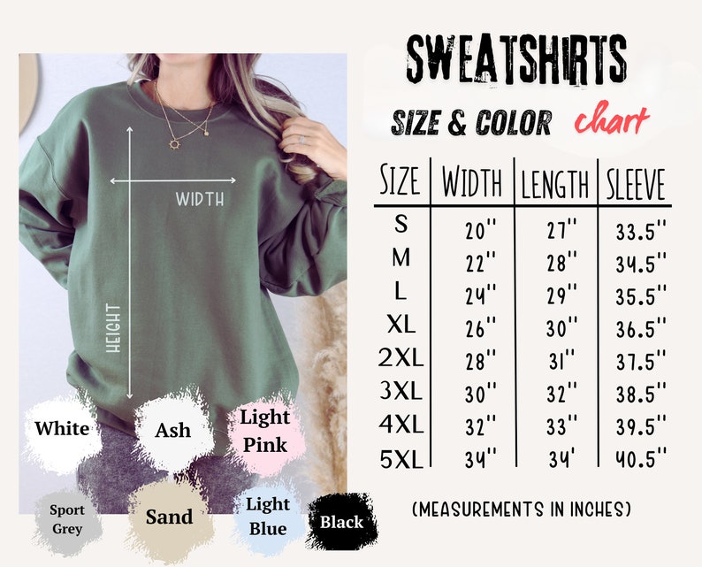 May include: An olive green sweatshirt with a size and color chart. The chart lists measurements in inches for width, length, and sleeve length, ranging from size small to 5XL. Color options include white, ash, light pink, sport grey, sand, light blue, and black.