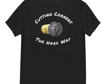 Cutting Corners the Hard Way haakse slijper grappig T-shirt