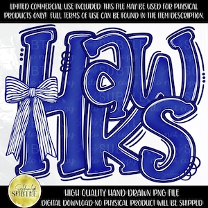 May include: A digital graphic design featuring the word HAWKS in bold blue letters with a dark blue outline. A white and blue striped bow is attached to the left side of the letter H. The text includes licensing information at the top and bottom.