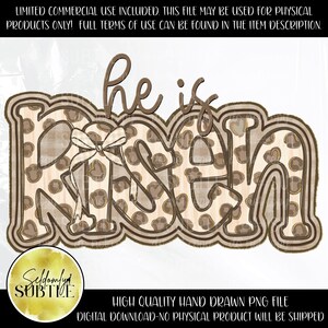 May include: A digital PNG file with the words "he is risen" in a decorative font. The letters are filled with a leopard print pattern and outlined in brown. A bow is placed on the letter "R". The image includes the text "HIGH QUALITY HAND DRAWN PNG FILE".