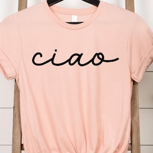 Ciao Shirt, Hello Italy Shirt, Ciao Tee, Bella Ciao Shirt, Italian Tee, Ciao Bella, Italian Hello Shirt, Travel Shirt, Country Shirt