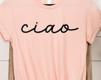 Ciao Shirt, Hello Italy Shirt, Ciao Tee, Bella Ciao Shirt, Italian Tee, Ciao Bella, Italian Hello Shirt, Travel Shirt, Country Shirt