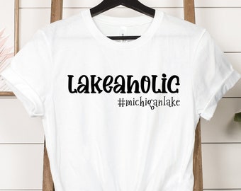 Lakeaholic Shirt, Custom Lake T-Shirt, Summer Time Shirt, Vacation Shirt, Lake Trip Shirt, Travel Lover Shirt, Camper Shirt, Lake Vibes Tee