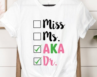 Miss Ms AKA Dr. Shirt, Alpha Kappa Alpha, Aka 1908 Shirt, Sorority Shirt, Aka Sorority Gifts, Alpha Gift, Gift For Student, Doctor Gift