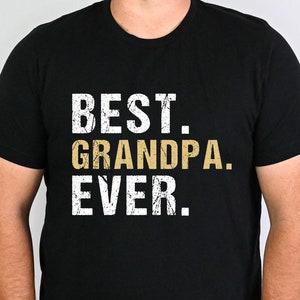 Best Grandpa Ever Shirt, Grandpa Gift, Funny Shirts for Men, Fathers Day Gift, Birthday Gift for Grandpa, Grandpa Shirt, Christmas Gift