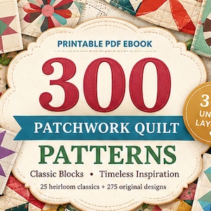 May include: A printable PDF ebook titled 300 Patchwork Quilt Patterns with the subtitle Classic Blocks Timeless Inspiration. The cover features a large central text area surrounded by various colorful geometric quilt block designs.