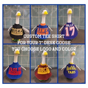 Custom Tee Shirt for Mini Desk 7” Goose figurine  | NO GOOSE INCLUDED | Handmade | Choose your favorite school, colors or theme!