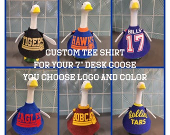 Custom Tee Shirt for Mini Desk 7” Goose figurine  | NO GOOSE INCLUDED | Handmade | Choose your favorite school, colors or theme!