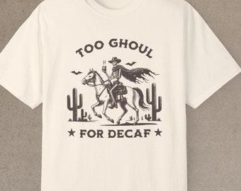 Vintage Skeleton Cowboy Halloween T-Shirt | Spooky Coffee Lover Tee | Too Ghoul For Decaf
