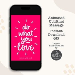 Geanimeerd opbeurend bericht | Doen waar je van houdt | Aanmoediging | Hulpmiddelen voor geluk en welzijn | Positieve en inspirerende geanimeerde GIF