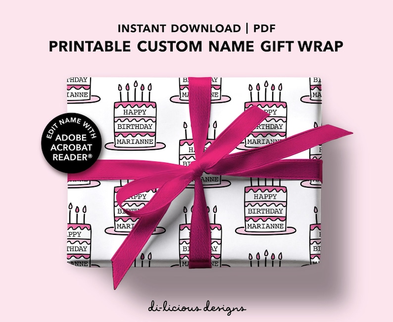 May include: Printable gift wrap with a pink and white cake design. The wrap features the text "Happy Birthday" and a customizable name. The text "Edit Name with Adobe Acrobat Reader" is on a black circle.