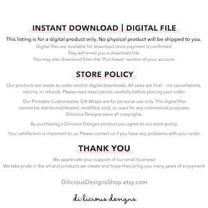 May include: A digital download store policy with the text "INSTANT DOWNLOAD | DIGITAL FILE" and "STORE POLICY" in bold, pink text. The text explains that all sales are final and that the products are for personal use only. The text also includes the store's name, "Dilicious DesignsShop.etsy.com" and "di-licious designs".