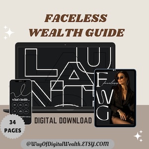 May include: A digital download guide titled "Faceless Wealth Guide" with 34 pages. The guide is shown on a laptop, tablet, and phone screen. The guide features a black and white graphic design with the text "Faceless Wealth Guide" in brown text.