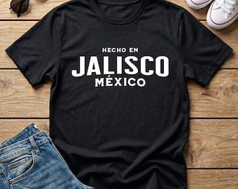 Hecho en Jalisco Mexico Graphic T-Shirt / Mexican Pride Apparel / Unisex Shirt