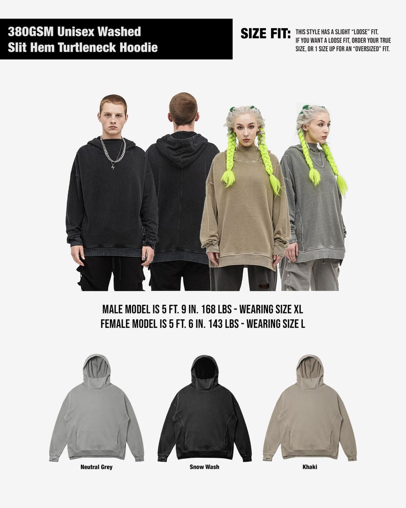 May include: A unisex washed hoodie with a slit hem turtleneck design. The image shows the hoodie in neutral grey, snow wash, and khaki colors. The text on the image says the style has a loose fit.