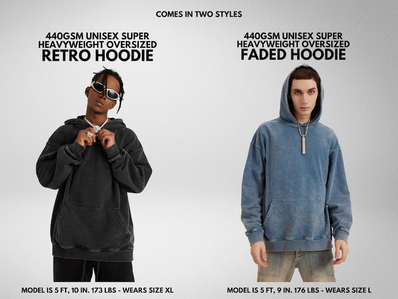 May include: Two models wearing hooded sweatshirts. The sweatshirt on the left is black and the sweatshirt on the right is blue. Both sweatshirts have the text "440GSM UNISEX SUPER HEAVYWEIGHT OVERSIZED" and the text "COMES IN TWO STYLES" is at the top of the image.