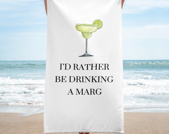 I'd Rather Be Drinking a Marg Summer Beach Towel