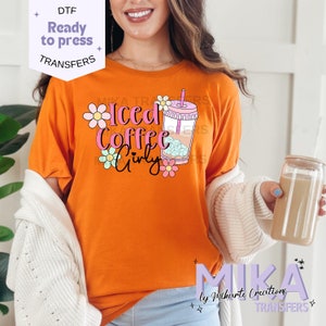 Iced Coffee Girly, Ready to Press DTF Transfers, Coffee Lovers DTF Transfer, Heat Press, Direct to Film Transfers, DTF Print, Heat Transfer