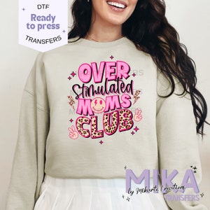 Over Stimulated Moms Club, Ready to Press DTF Transfers, Mama DTF, Heat Press, Direct to Film Transfers, DTF Print, Heat Transfer Mother Day