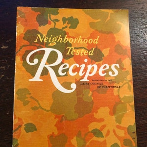 Neighborhood Tested Recipes presented by the Dairy Council of California Vintage Cookbook Recipe Booklet