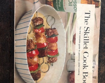 1958 The Skillet Cook Book The First Complete Guide to Glamorous Skillet Cooking by Wesson Oil Vintage 1950’s Cookbook
