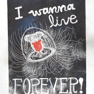Immortal Jellyfish: I Wanna Live Forever Handprinted Lino Block Print of Turritopsis Dohrnii Medusa Called Immortal Jellyfish, Linocut image 2