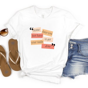 Nail Tech Shirt, "Get Your Nails Done" Graphic Tee