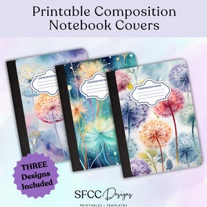 May include: Three composition notebooks with dandelion designs. Each notebook has a black spine and a white label that says "COMPOSITION BOOK". The covers feature watercolor illustrations in shades of blue, pink, and green. The text "Printable Composition Notebook Covers" is at the top.