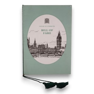 May include: A light green booklet titled "Bill of Fare" from the House of Commons. The cover features an illustration of the Palace of Westminster and Big Ben. A dark green tassel hangs from the bottom.