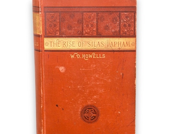 The Rise of Silas Lapham 1885 1st Ed/1st Print William Howells Ticknor & Co HC