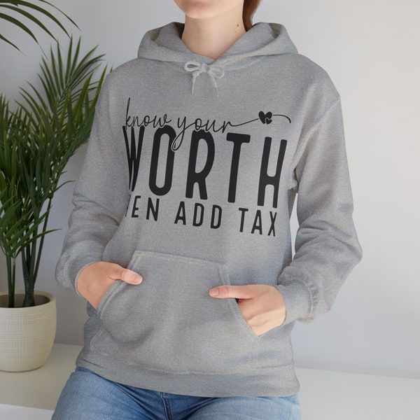 Know Your Worth Then Add Tax Women's Heavy Blend™ Hooded Sweatshirt - Hoodies for Women - Women's Hoodies - Inspirational Hoodie