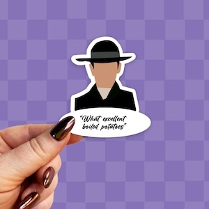 May include: A sticker featuring a cartoon illustration of a man wearing a black hat and coat. The sticker has a speech bubble that says "What excellent boiled potatoes".
