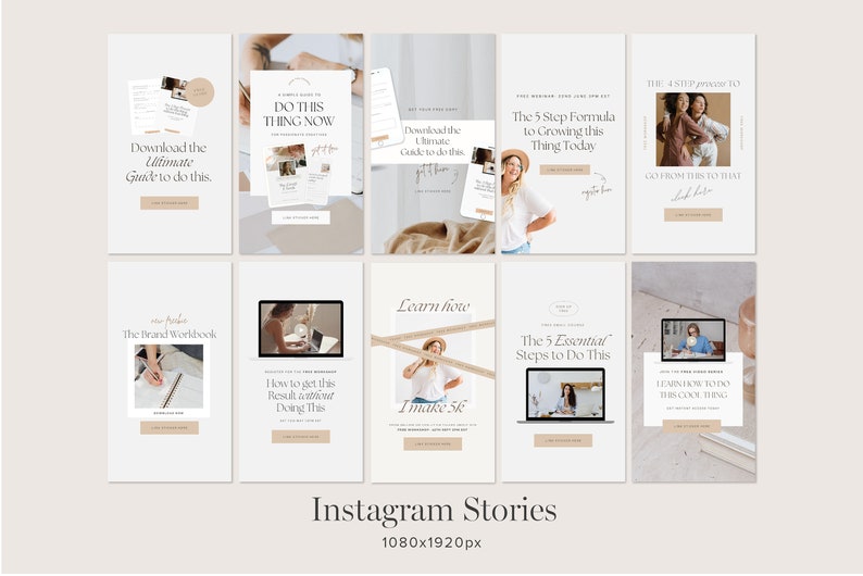 May include: A set of nine Instagram story templates with a minimalist design featuring a neutral color palette. The templates include text such as "Download the Ultimate Guide to do this", "Do This Thing Now", "The 5 Step Formula to Growing this Thing Today", "The Brand Workbook", "Learn how I make $k", "The 5 Essential Steps to Do This", and "Learn how to do this cool thing too".
