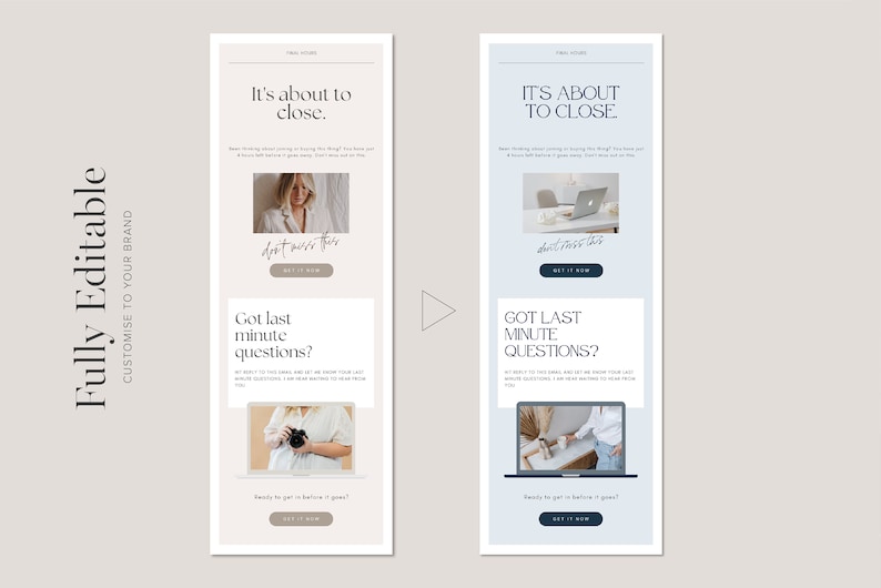 K&ouml;nnte beinhalten: Zwei E-Mail-Vorlagen mit dem Text "It's about to close" und "Got last minute questions?" werden angezeigt. Die Vorlagen haben eine neutrale Farbpalette mit Bildern und Call-to-Action-Buttons. Die W&ouml;rter "Fully Editable" und "Customize to your brand" sind ebenfalls sichtbar.