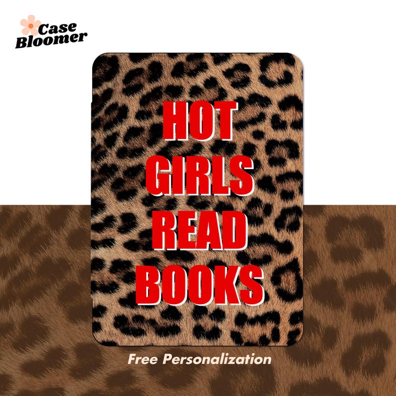 May include: A rectangular case featuring a leopard print pattern. The words "HOT GIRLS READ BOOKS" are in red. The Case Bloomer logo is in the upper left corner. The words "Free Personalization" are at the bottom.