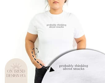 Probably Thinking About Snacks Shirt Snack Lover Gift Cute Foodie Apparel