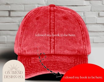 I Closed My Book to be Here Cap Reading Hat Book Lover Cap