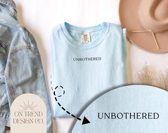 Unbothered Shirt Comfort Colors Sarcastic Shirt Funny Humor Shirt Sarcasm Shirt Funny Quote Shirt