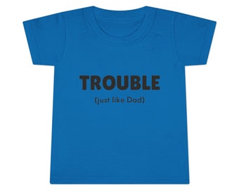 TROUBLE (just like Dad) w/ skull - Toddler T-shirt