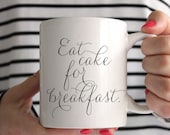 Eat Cake For Breakfast Mug // In Stock and Ready to Ship // Ceramic Coffee Cup