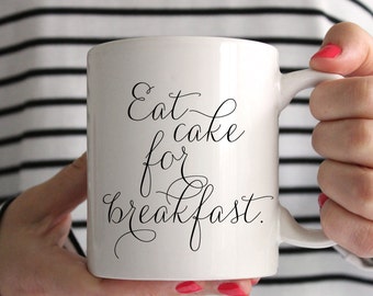 Eat Cake For Breakfast Mug // In Stock and Ready to Ship // Ceramic Coffee Cup