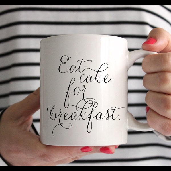Eat Cake For Breakfast Mug // In Stock and Ready to Ship // Ceramic Coffee Cup