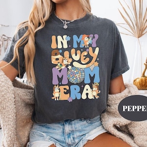 Comfort Colors® In My Bluey Mom Era T-Shirt, Bluey Birthday Shirt, Bluey Family Matching Shirt, Bluey Shirt, Bluey Mom Shirt, Mother day Tee