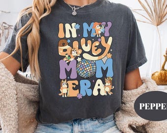 Comfort Colors® In My Bluey Mom Era T-Shirt, Bluey Birthday Shirt, Bluey Family Matching Shirt, Bluey Shirt, Bluey Mom Shirt, Mother day Tee