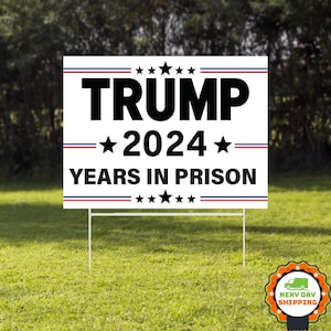 Trump 20-24 Years in Prison Yard Sign, Anti Trump Sign, Trump Lawn Sign, Anti Trump, 2024 Election, Democrat Sign, Outdoor Yard Sign